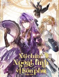 Nữ Chính Ngoại Tình Với Vị Hôn Phu Của Tôi